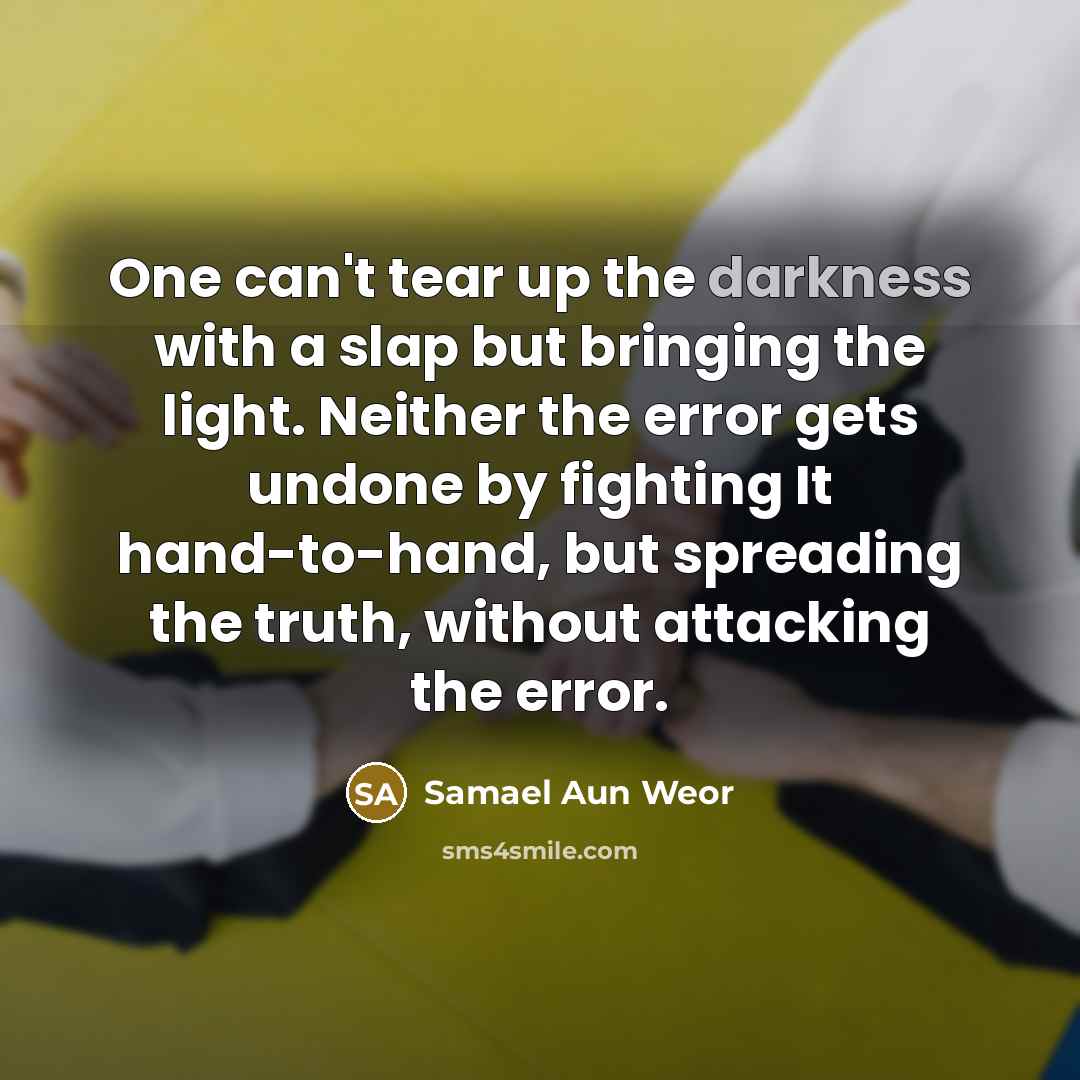 “One can't tear up the darkness with a slap but…” quote by Samael Aun Weor
