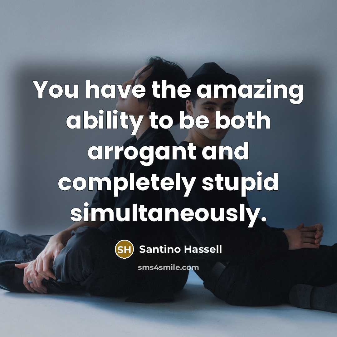 “You have the amazing ability to be both arrogant and…” quote by Santino Hassell