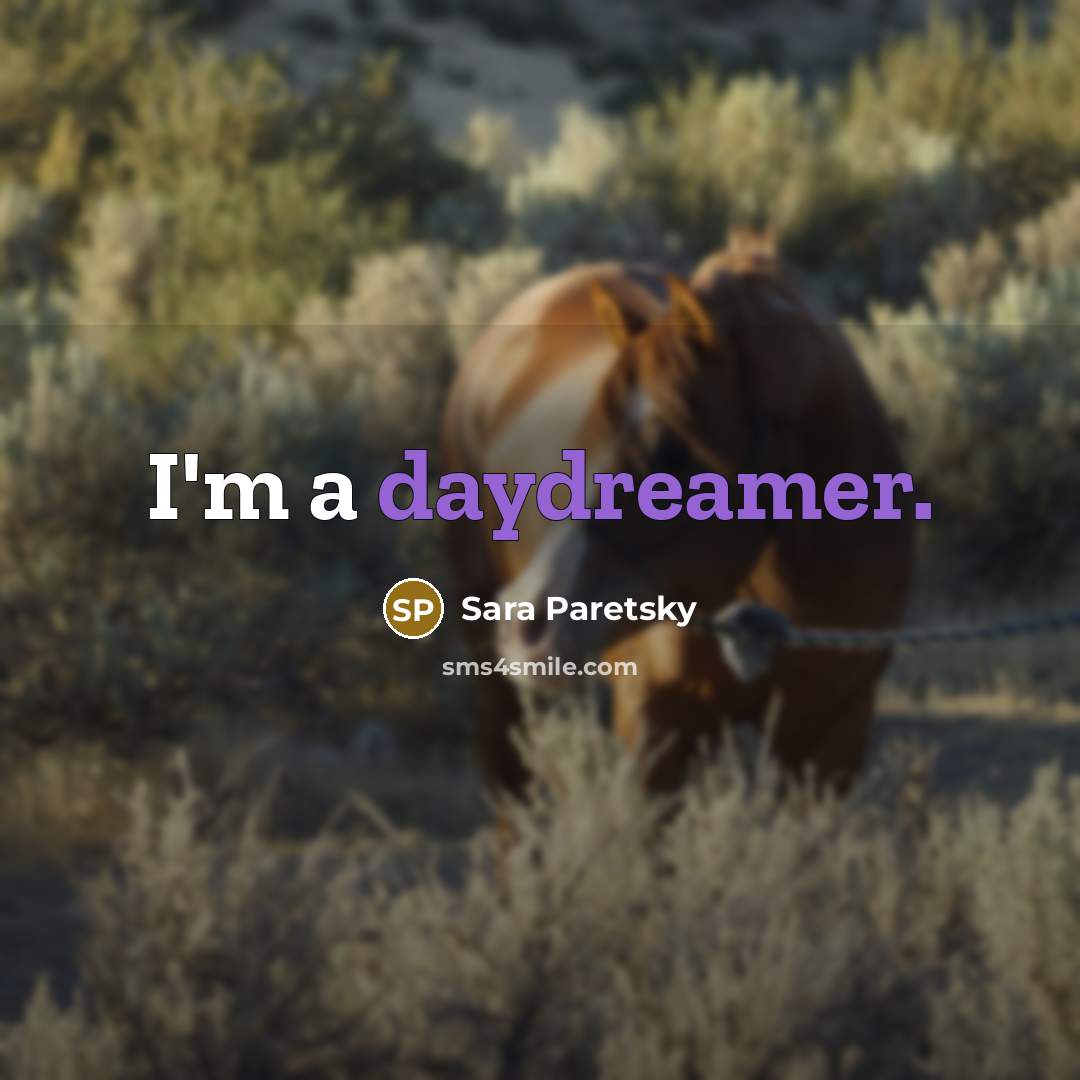 “I'm a daydreamer.” quote by Sara Paretsky