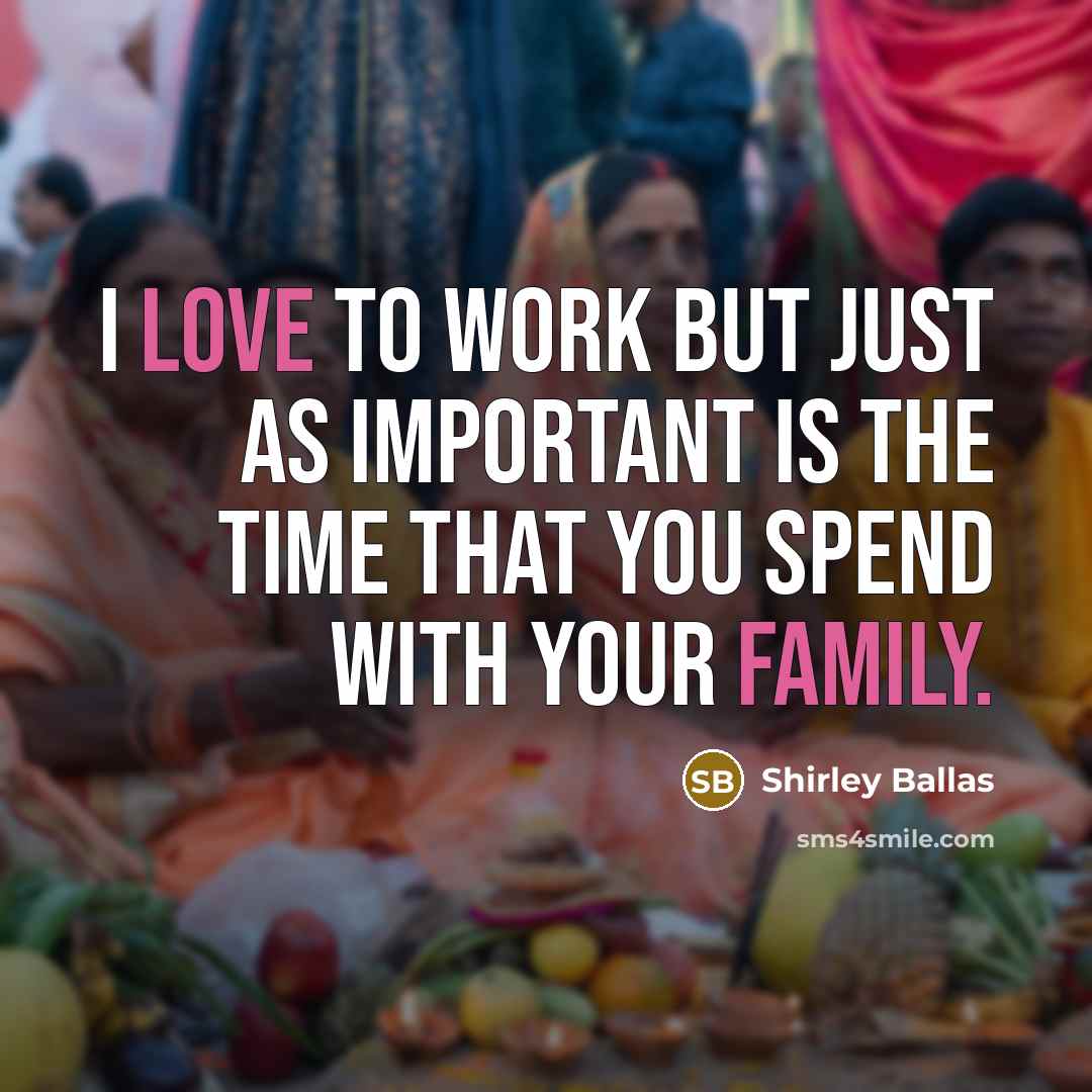“I love to work but just as important is the…” quote by Shirley Ballas