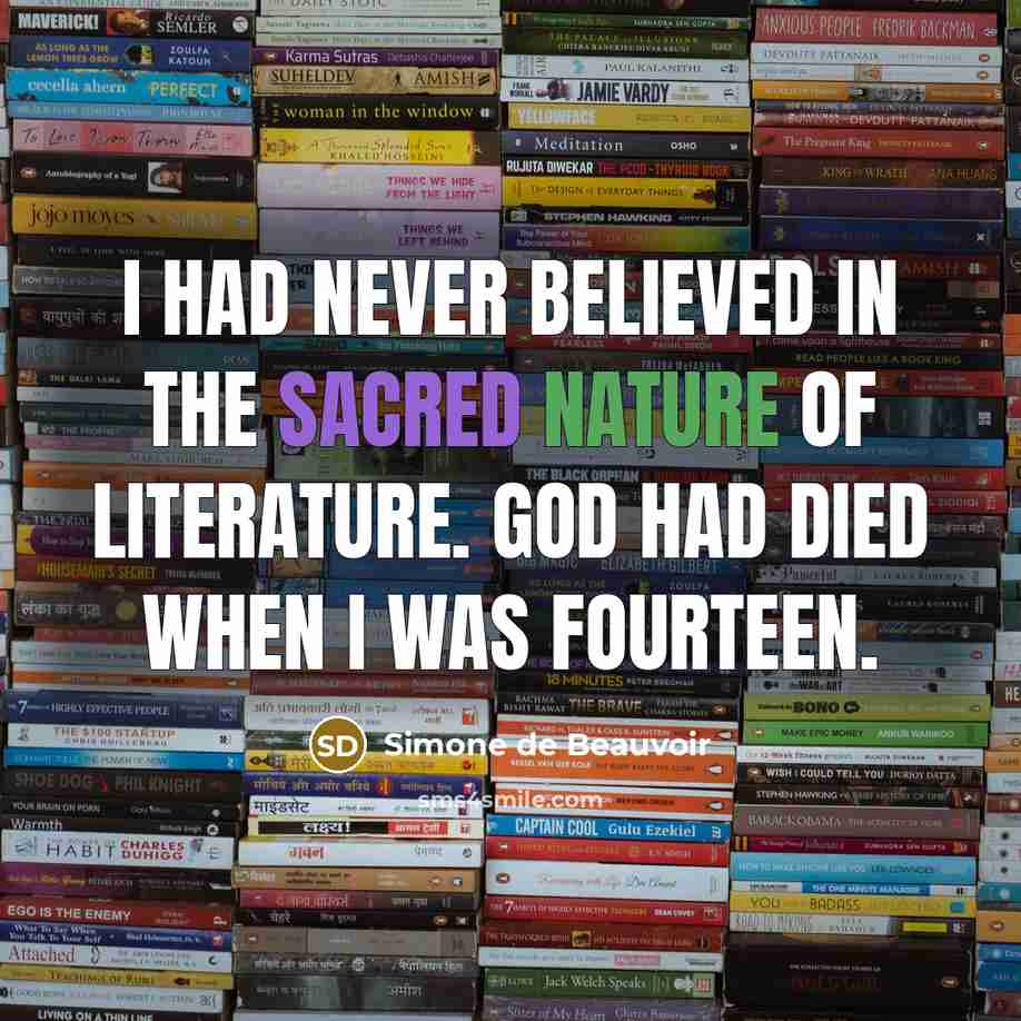 “I had never believed in the sacred nature of literature.…” quote by Simone de Beauvoir