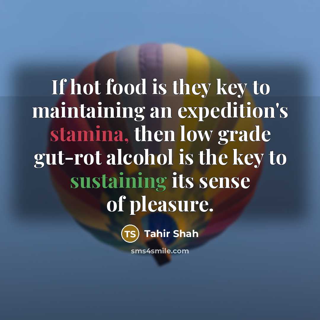 “If hot food is they key to maintaining an expedition's…” quote by Tahir Shah