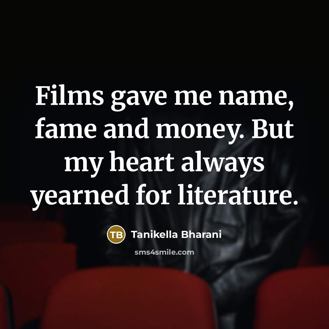 “Films gave me name, fame and money. But my heart…” quote by Tanikella Bharani