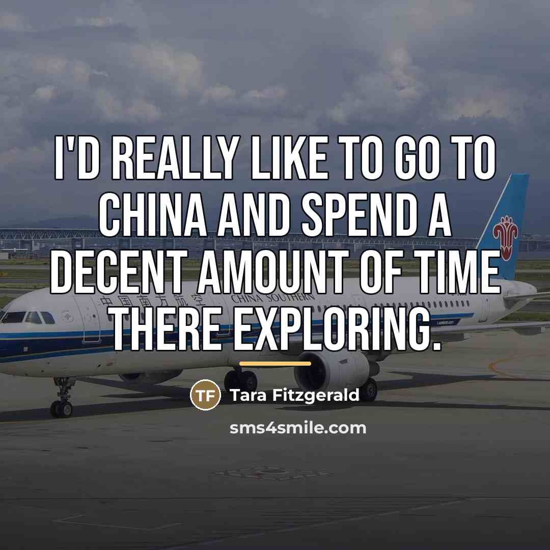 “I'd really like to go to China and spend a…” quote by Tara Fitzgerald