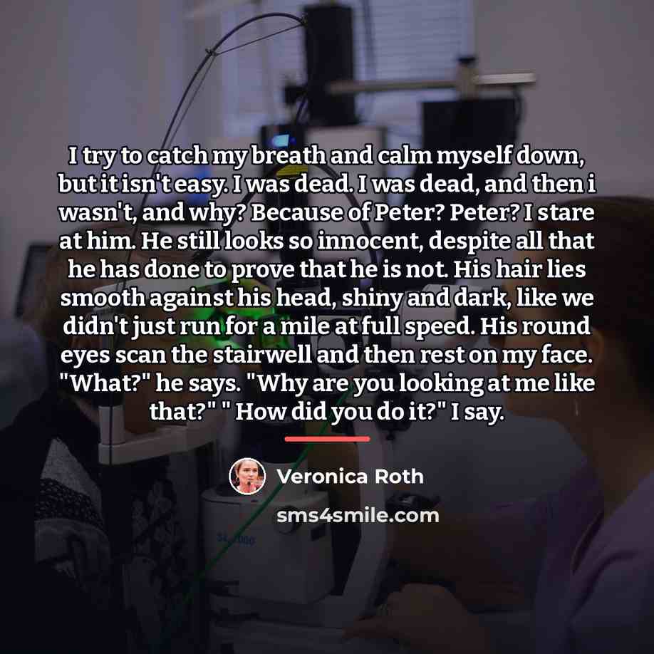 “I try to catch my breath and calm myself down,…” quote by Veronica Roth