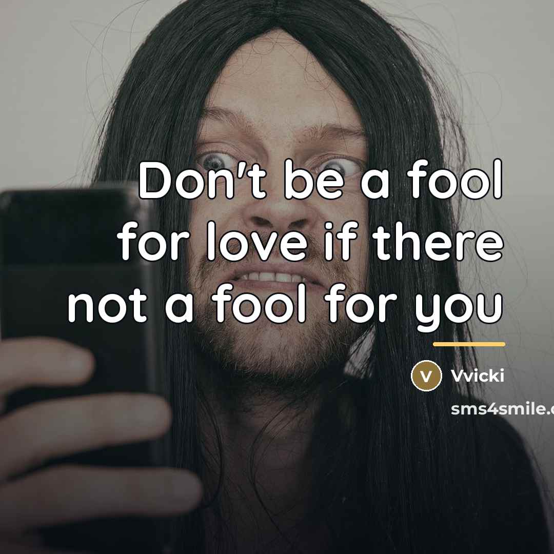 “Don't be a fool for love if there not a…” quote by Vvicki