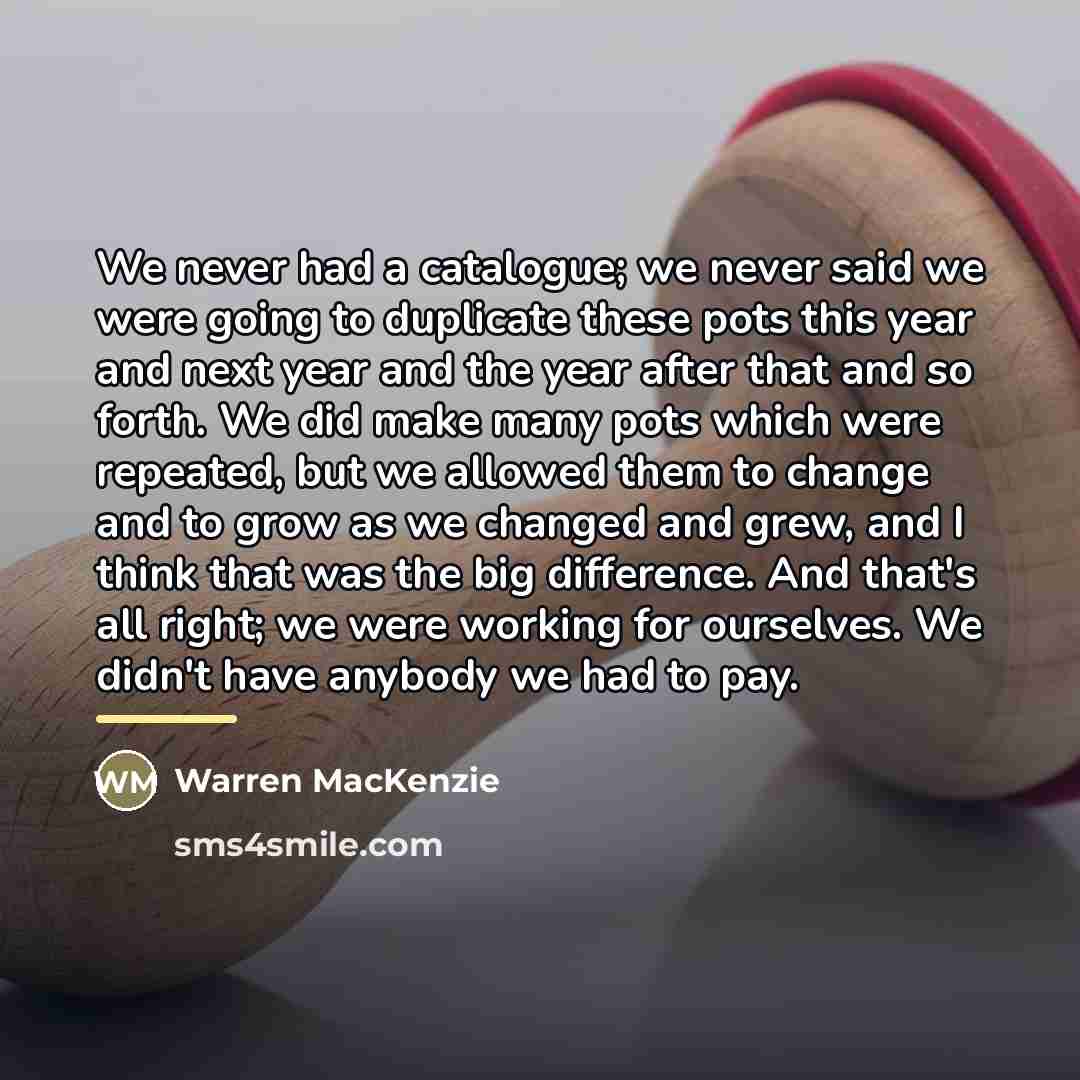 “We never had a catalogue; we never said we were…” quote by Warren MacKenzie