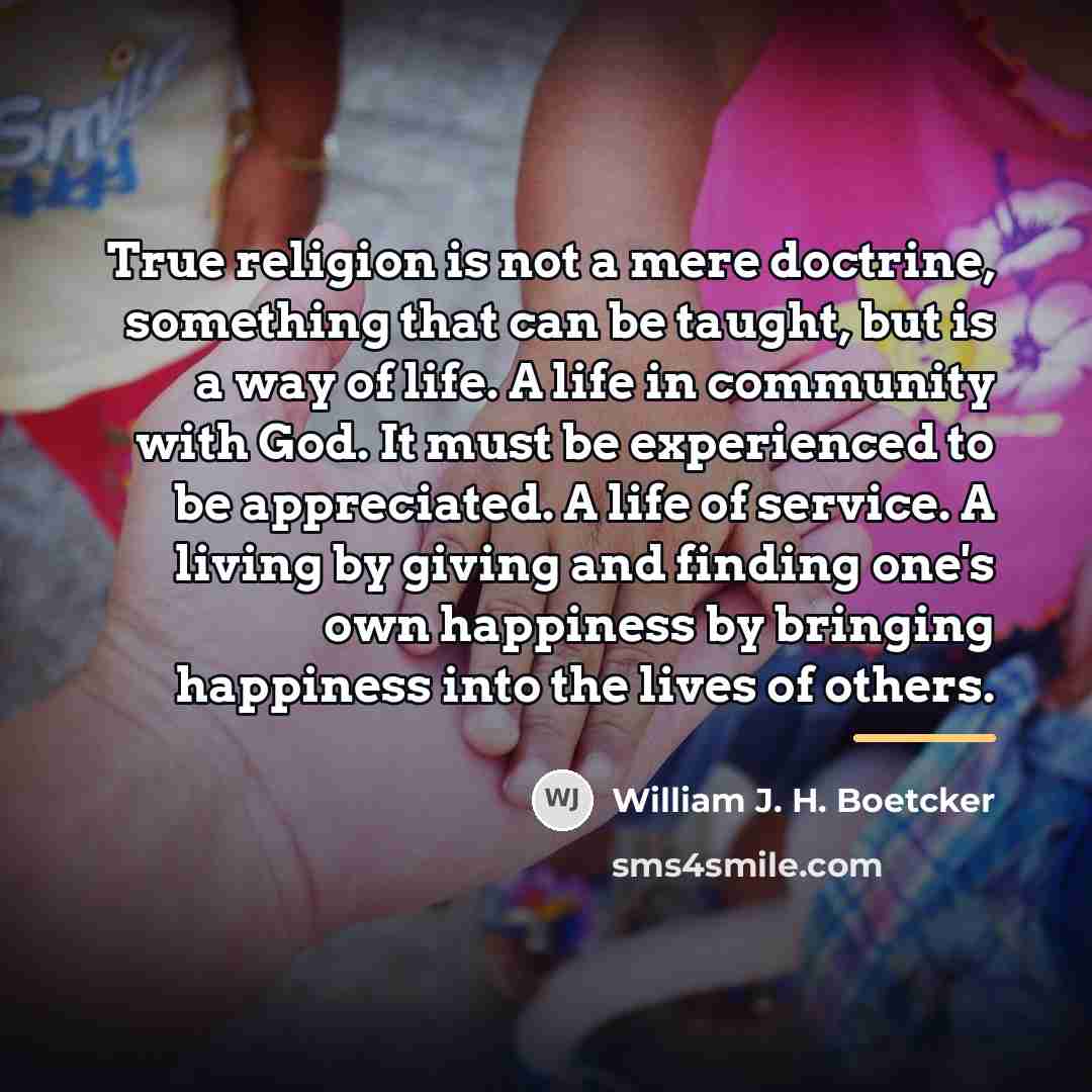 “True religion is not a mere doctrine, something that can…” quote by William J. H. Boetcker