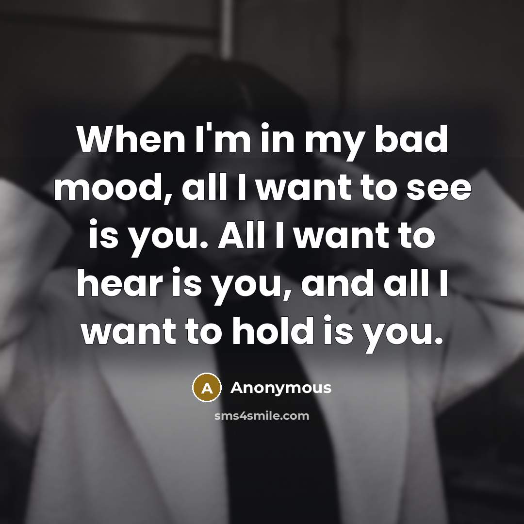 “When I'm in my bad mood, all I want to…” quote by Anonymous