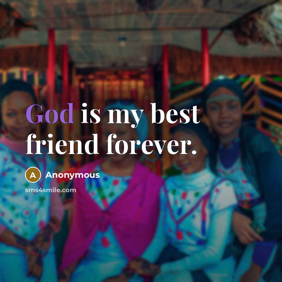 “God is my best friend forever.…” quote by Anonymous