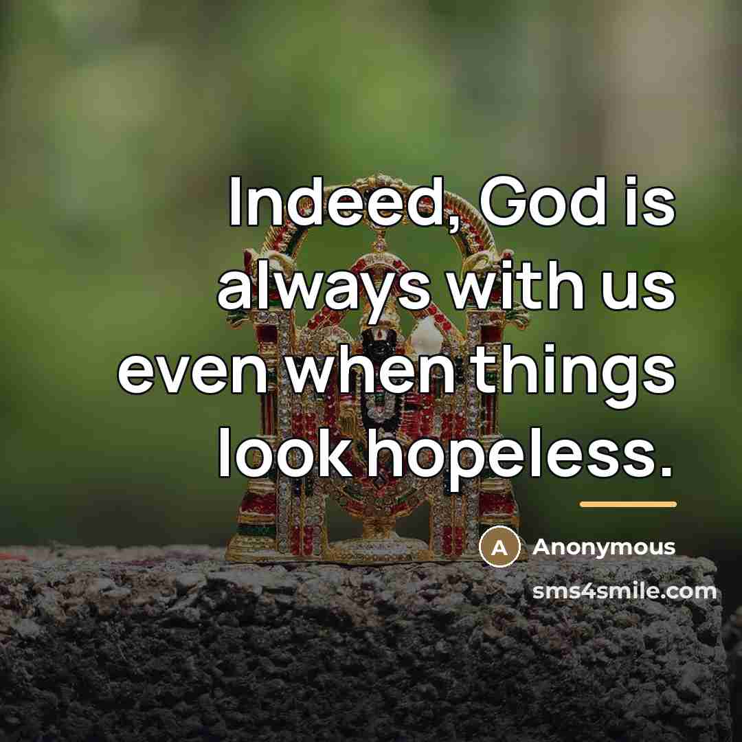 “Indeed, God is always with us even when things look…” quote by Anonymous