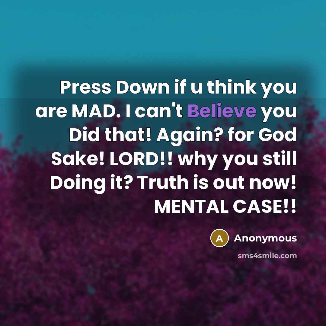 “Press Down if u think you are MAD. I can't…” quote by Anonymous