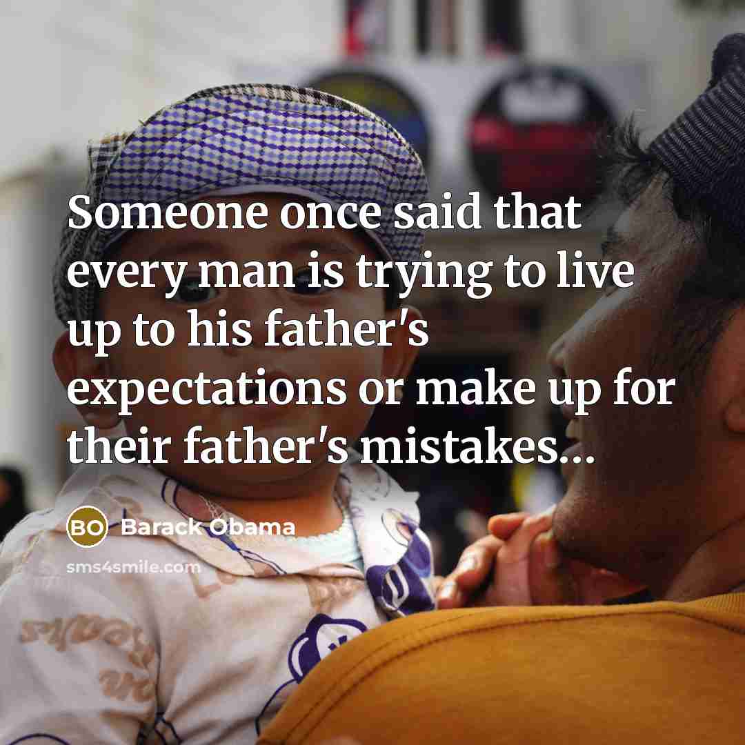“Someone once said that every man is trying to live…” quote by Barack Obama