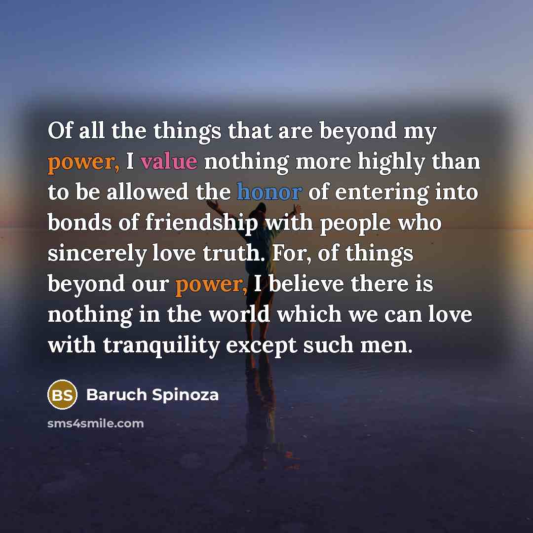 “Of all the things that are beyond my power, I…” quote by Baruch Spinoza