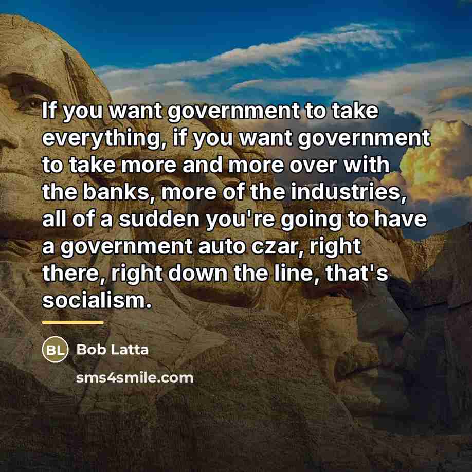 “If you want government to take everything, if you want…” quote by Bob Latta