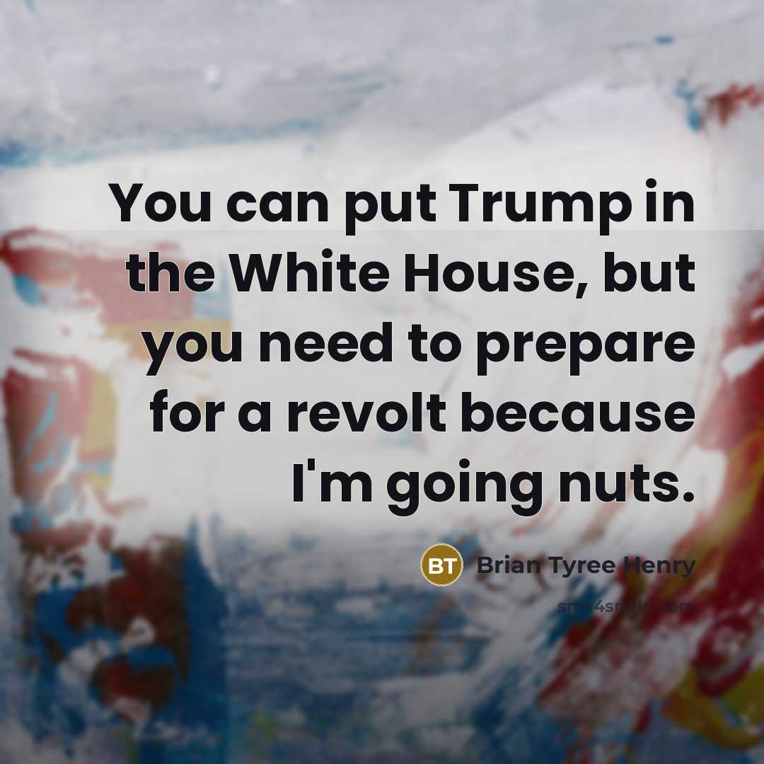“You can put Trump in the White House, but you…” quote by Brian Tyree Henry