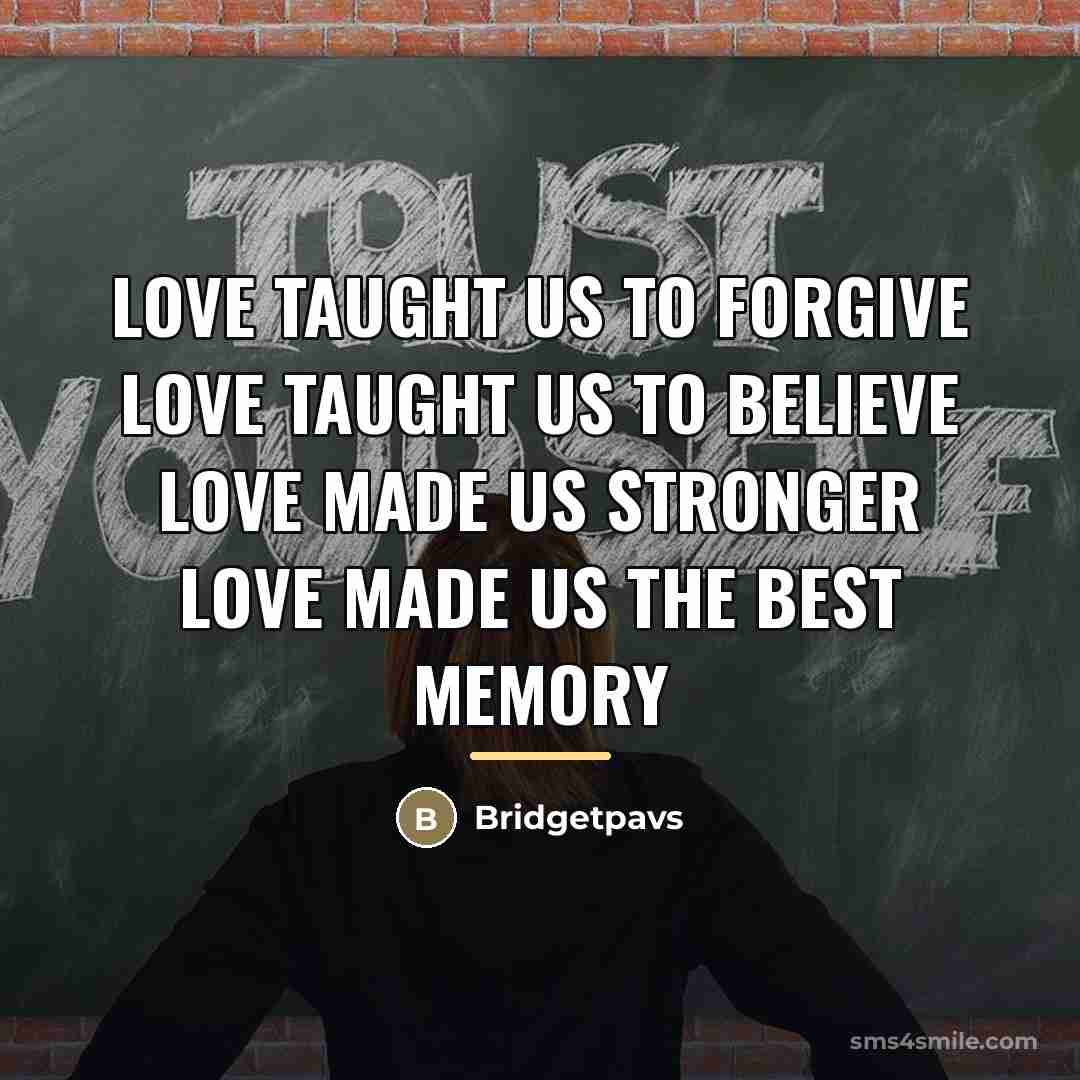 “Love taught us to forgive Love taught us to Believe…” quote by Bridgetpavs