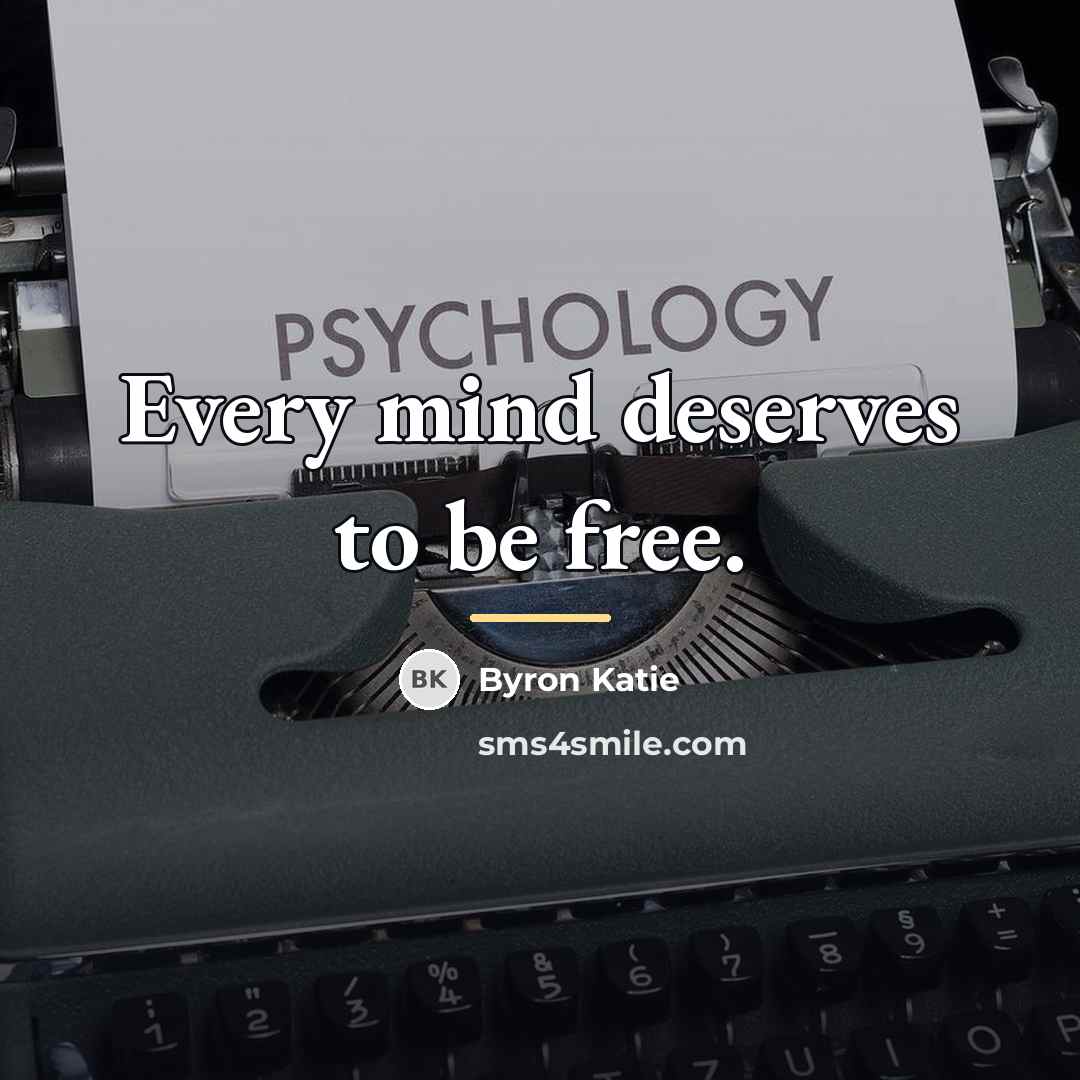 “Every mind deserves to be free.…” quote by Byron Katie