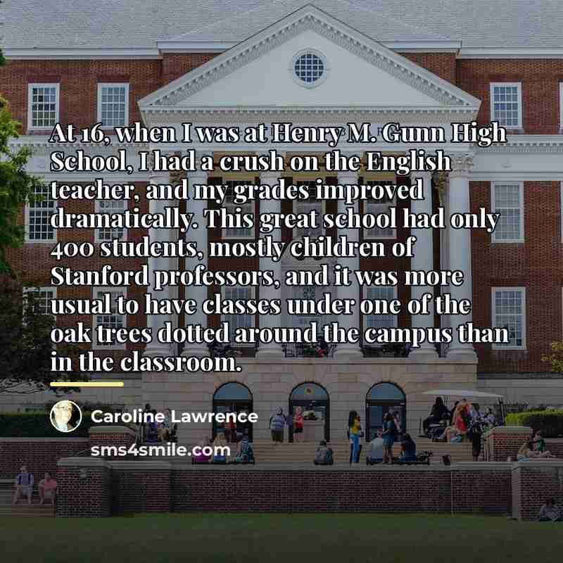 “At 16, when I was at Henry M. Gunn High…” quote by Caroline Lawrence
