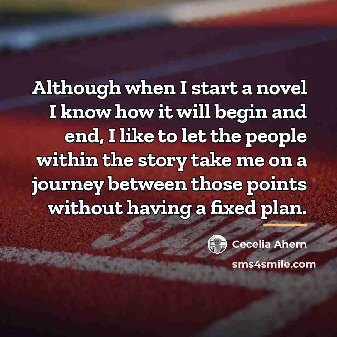 “Although when I start a novel I know how it…” quote by Cecelia Ahern