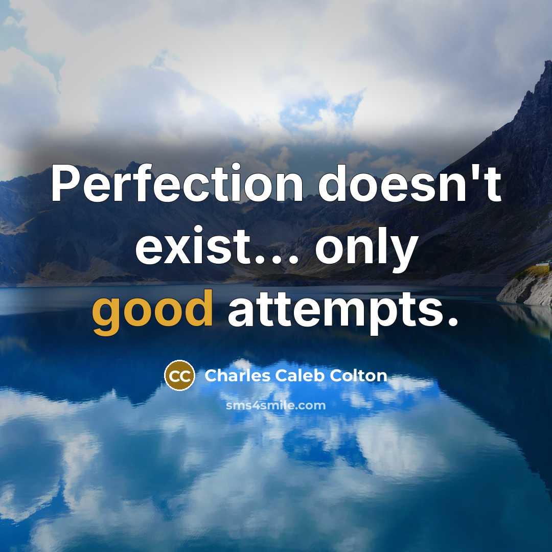 “Perfection doesn't exist... only good attempts.” quote by Charles Caleb Colton