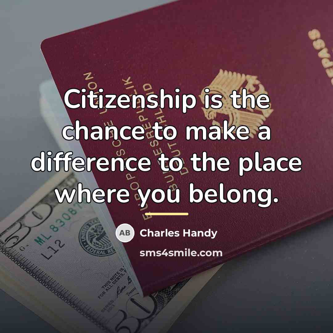 “Citizenship is the chance to make a difference to the…” quote by Charles Handy