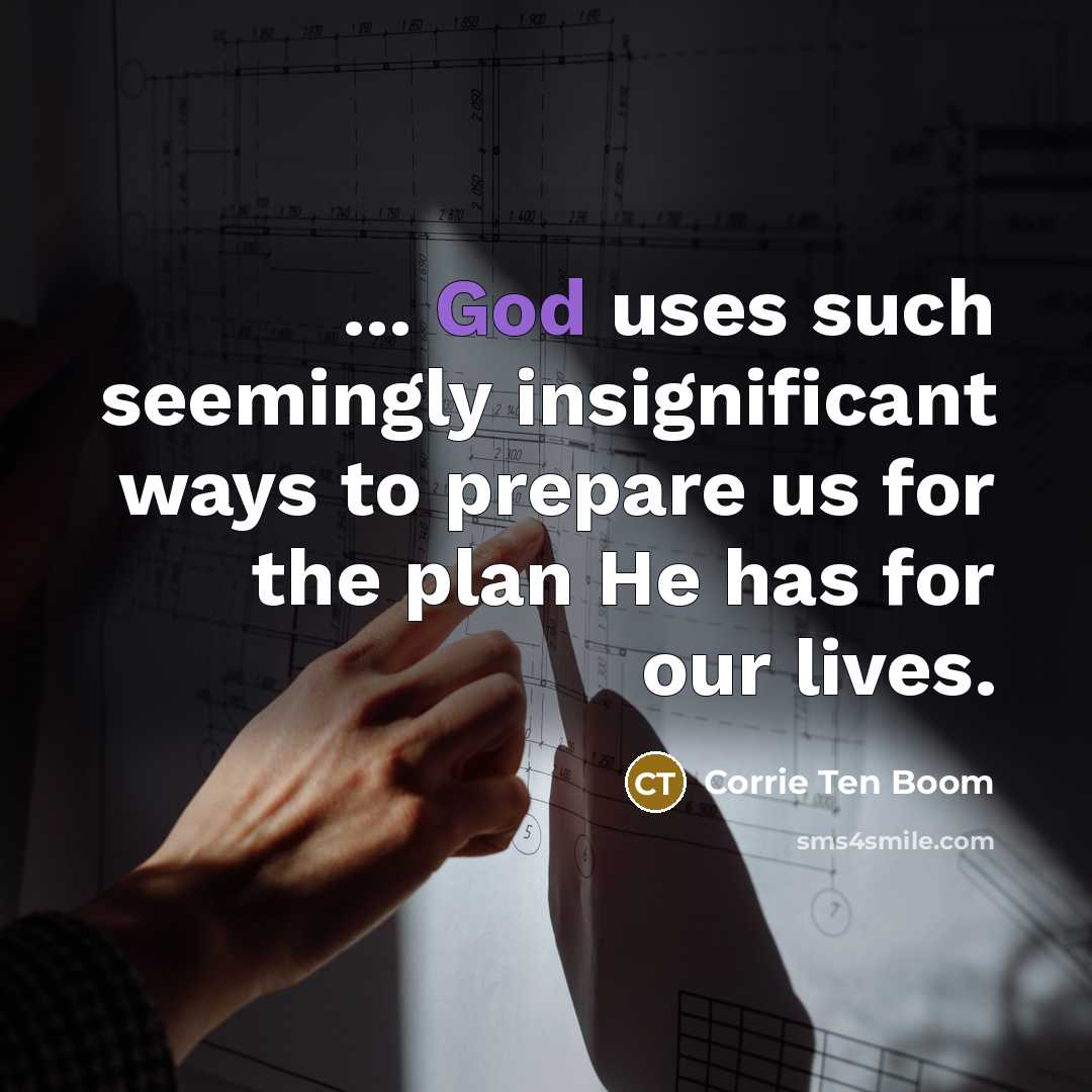 “... God uses such seemingly insignificant ways to prepare us…” quote by Corrie Ten Boom