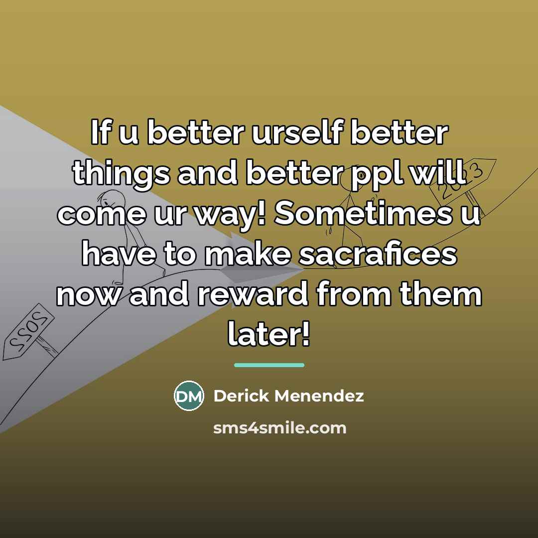 “If u better urself better things and better ppl will…” quote by Derick Menendez