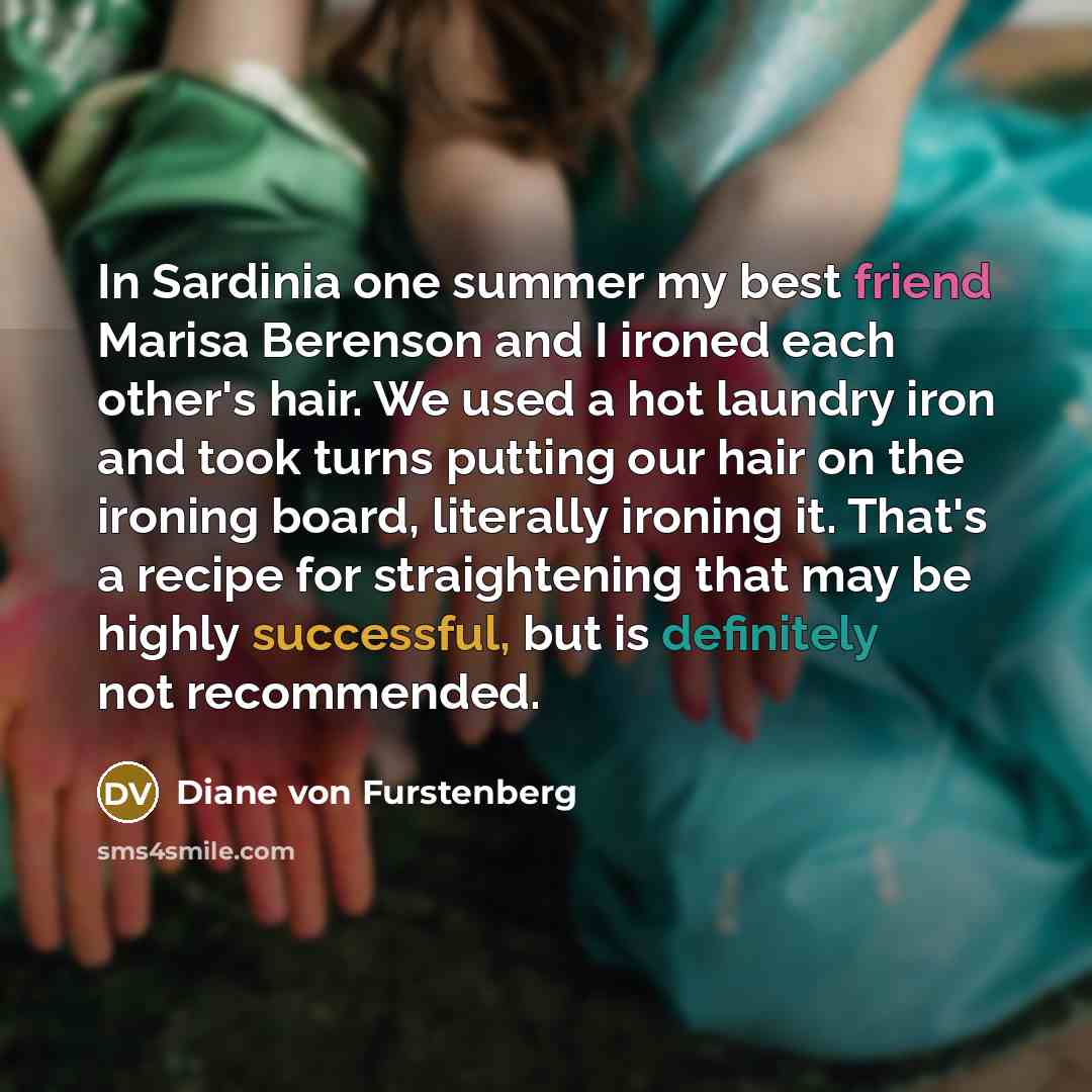 “In Sardinia one summer my best friend Marisa Berenson and…” quote by Diane von Furstenberg