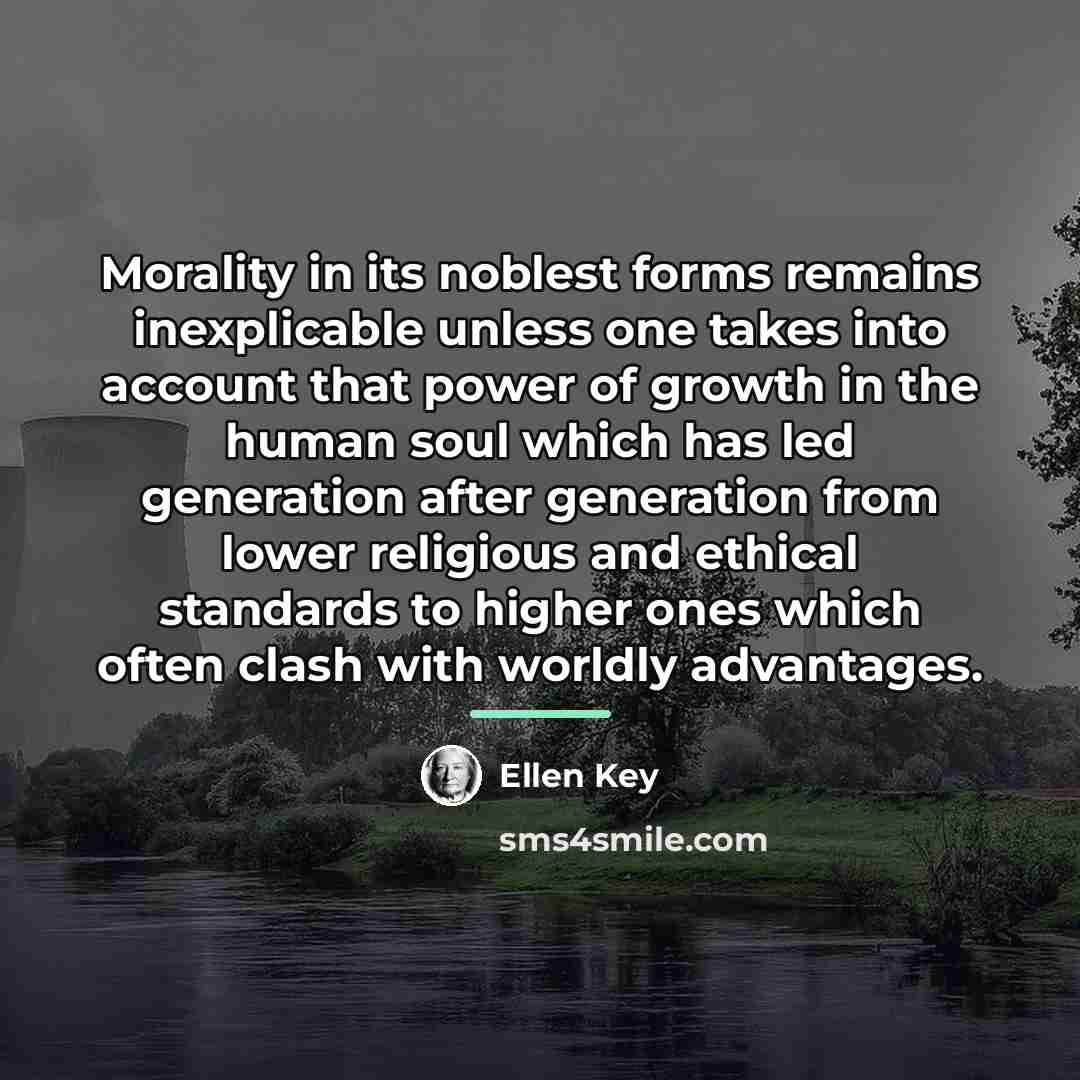 “Morality in its noblest forms remains inexplicable unless one takes…” quote by Ellen Key