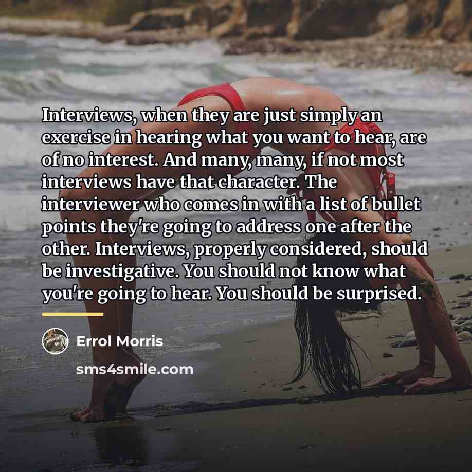 “Interviews, when they are just simply an exercise in hearing…” quote by Errol Morris