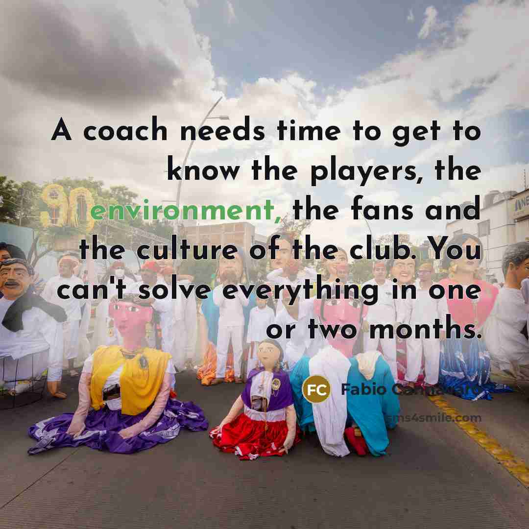 “A coach needs time to get to know the players,…” quote by Fabio Cannavaro