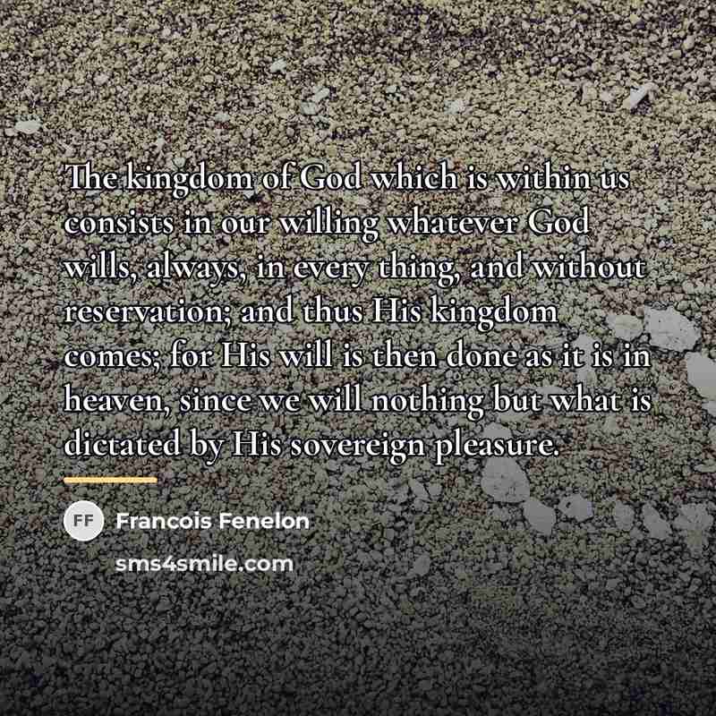 “The kingdom of God which is within us consists in…” quote by Francois Fenelon