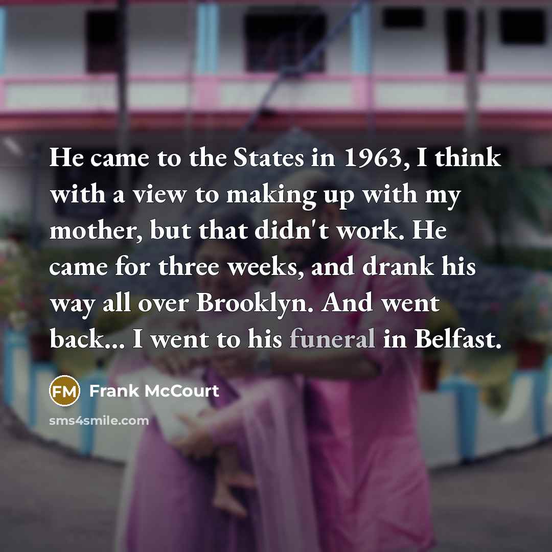 “He came to the States in 1963, I think with…” quote by Frank McCourt