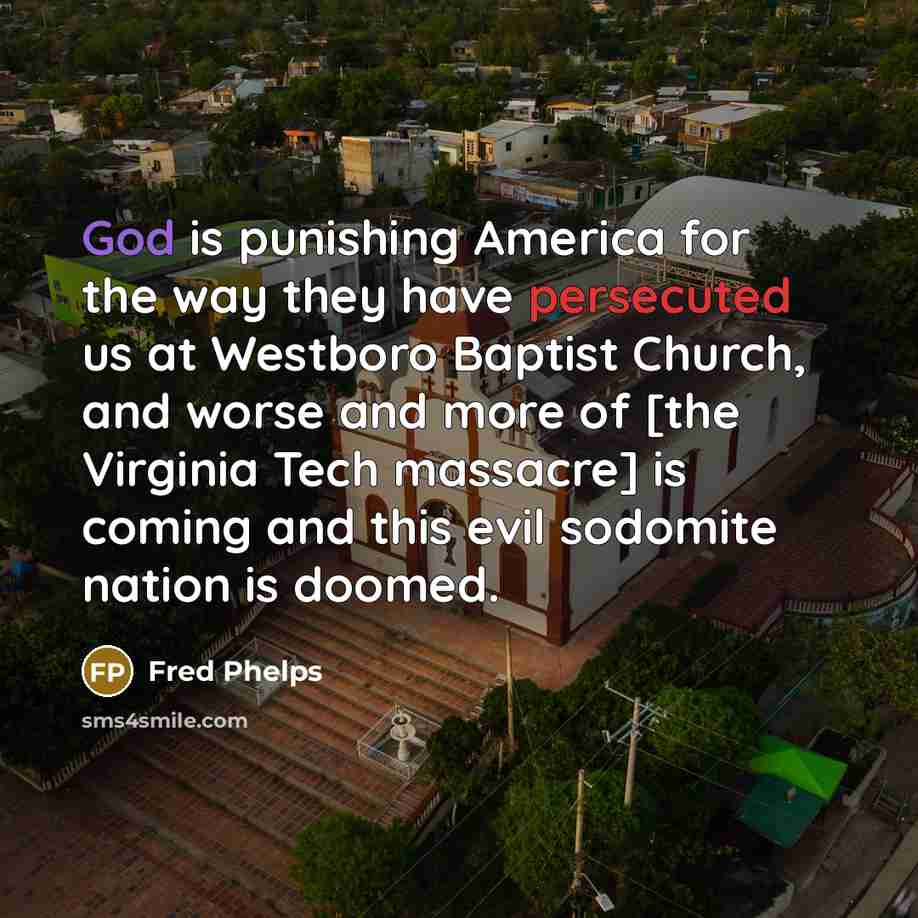 “God is punishing America for the way they have persecuted…” quote by Fred Phelps