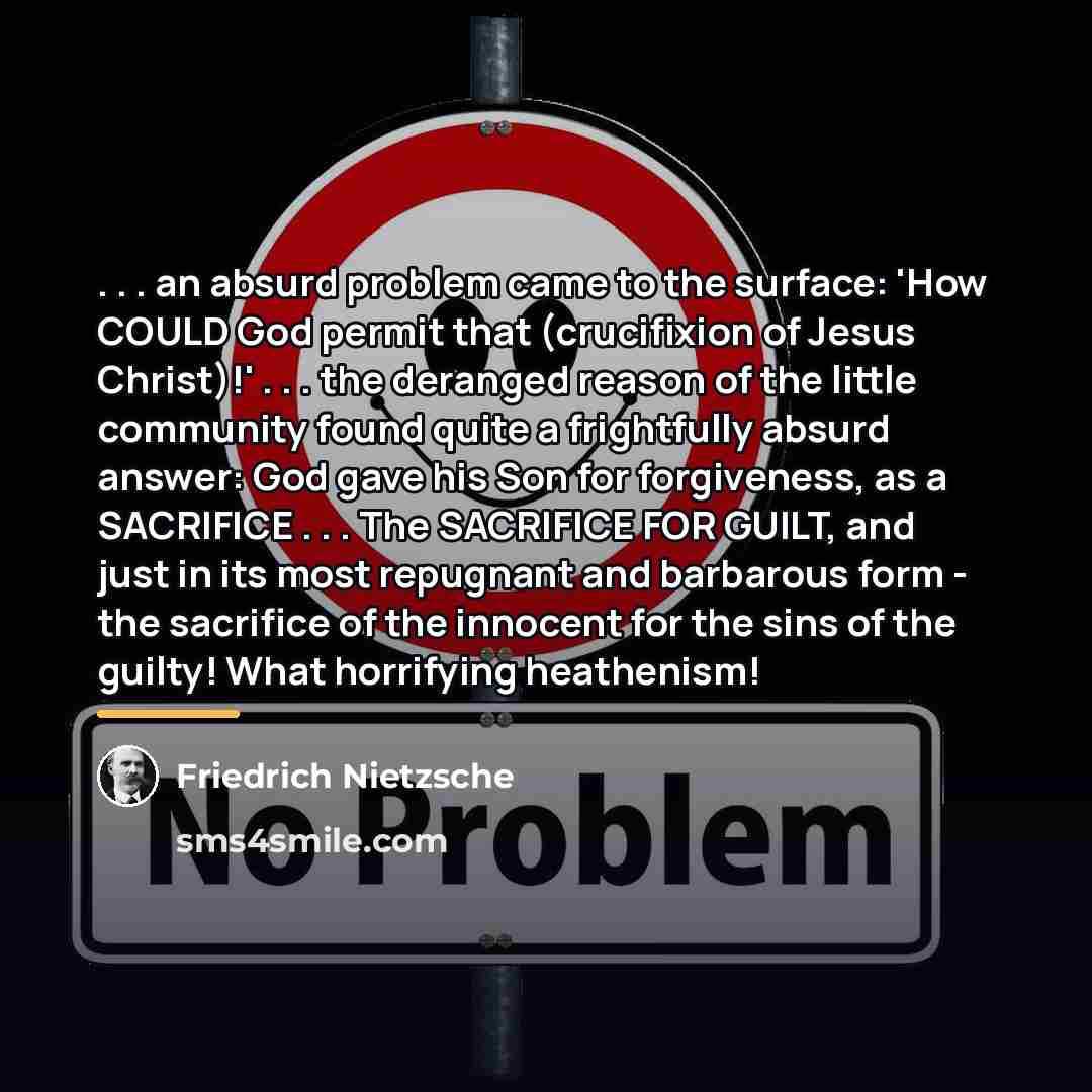 “. . . an absurd problem came to the surface:…” quote by Friedrich Nietzsche