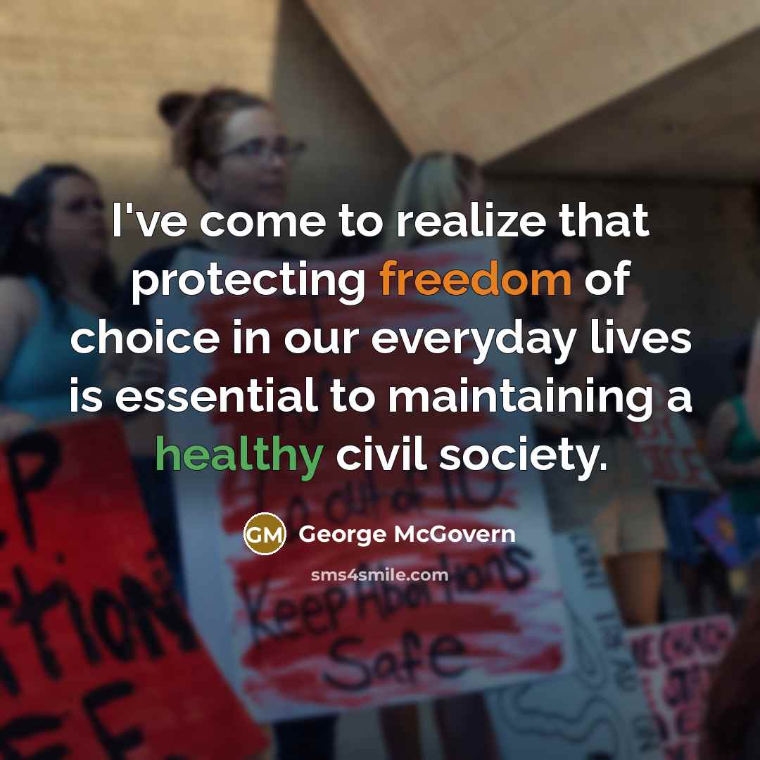 “I've come to realize that protecting freedom of choice in…” quote by George McGovern