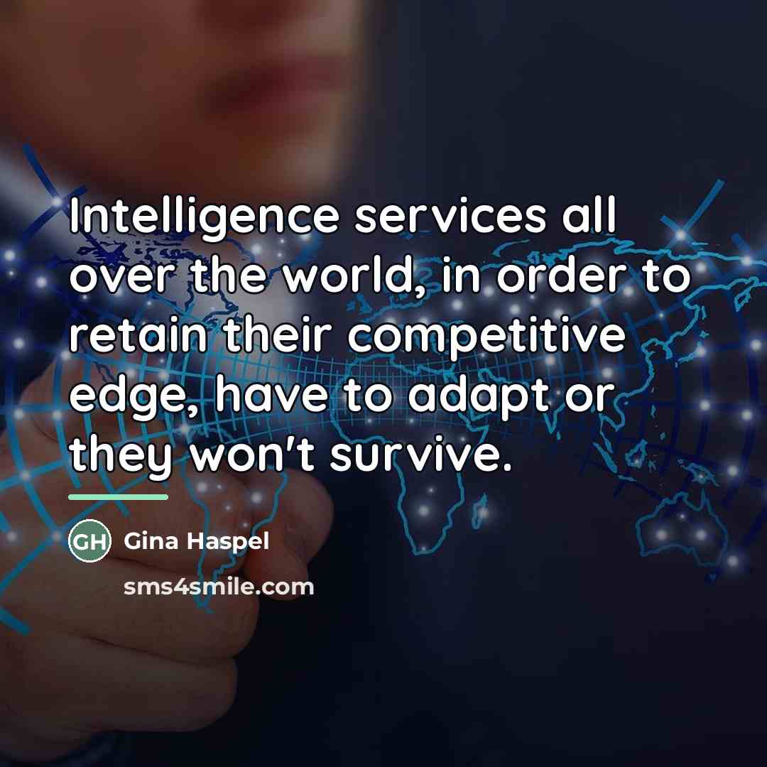 “Intelligence services all over the world, in order to retain…” quote by Gina Haspel