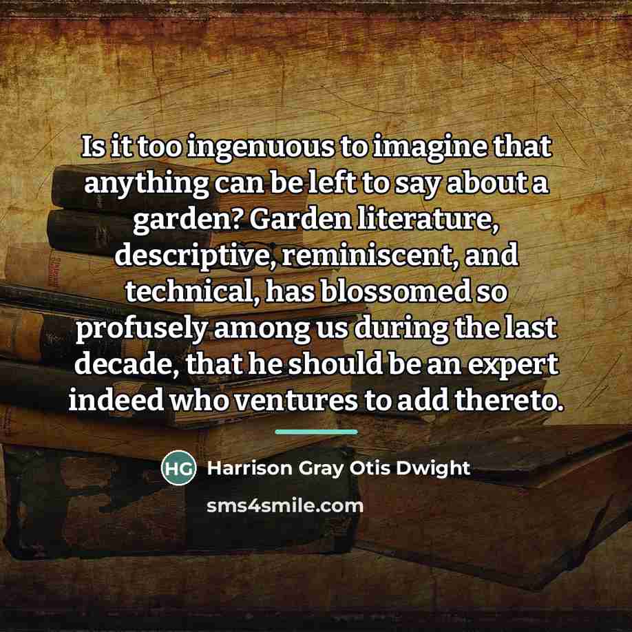 “Is it too ingenuous to imagine that anything can be…” quote by Harrison Gray Otis Dwight