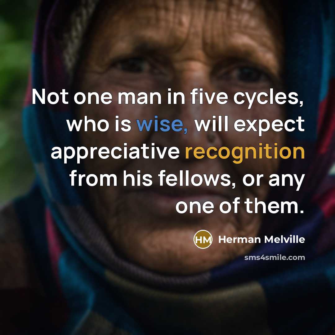 “Not one man in five cycles, who is wise, will…” quote by Herman Melville