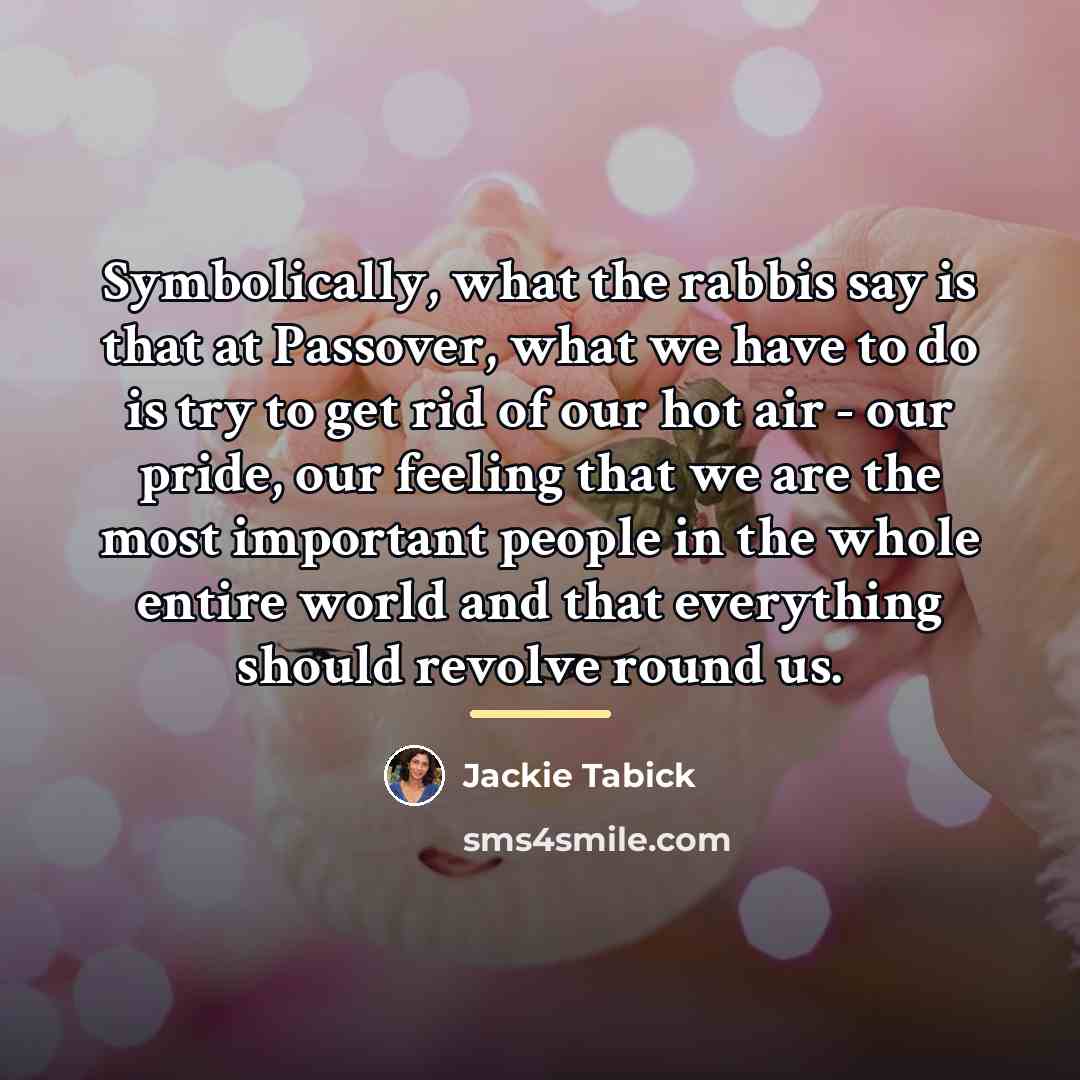 “Symbolically, what the rabbis say is that at Passover, what…” quote by Jackie Tabick