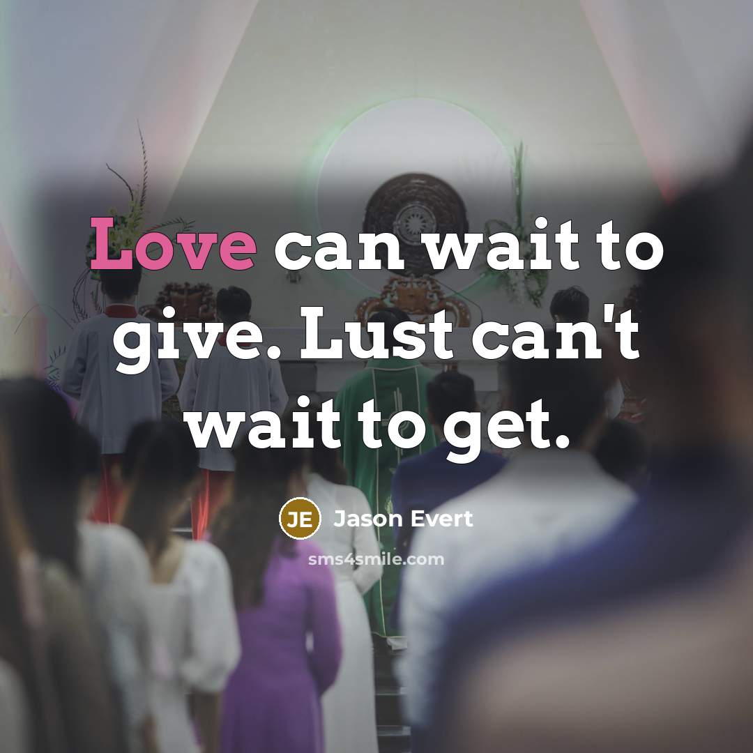 “Love can wait to give. Lust can't wait to get.…” quote by Jason Evert