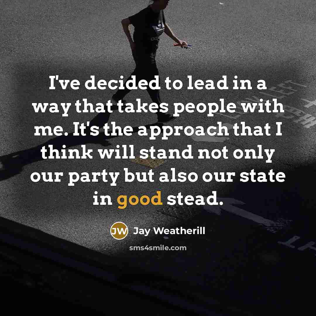“I've decided to lead in a way that takes people…” quote by Jay Weatherill