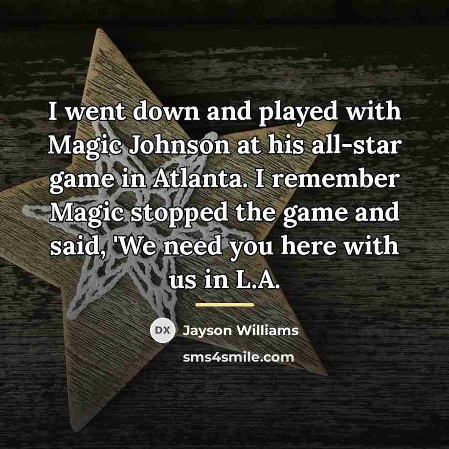 “I went down and played with Magic Johnson at his…” quote by Jayson Williams