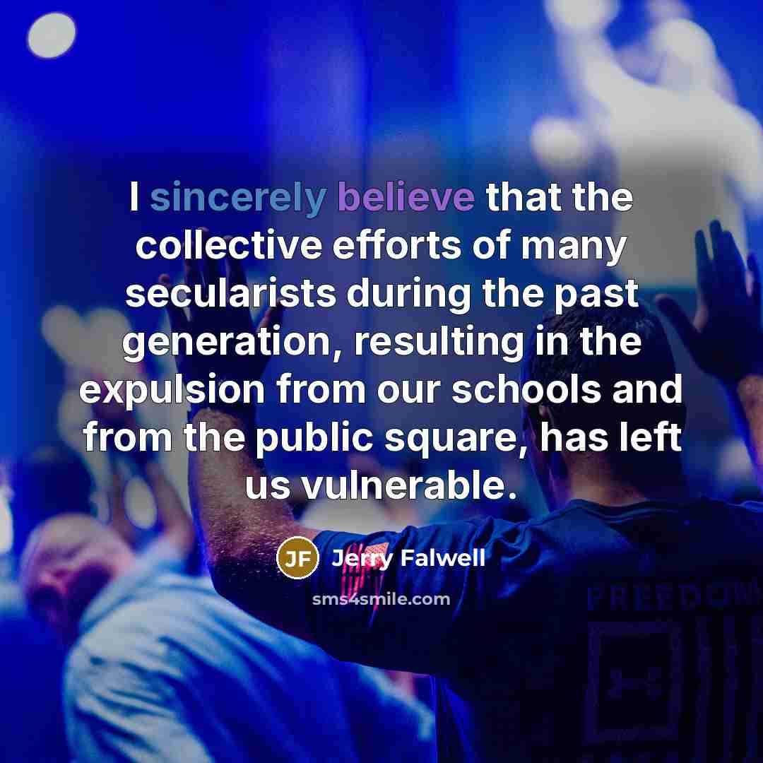 “I sincerely believe that the collective efforts of many secularists…” quote by Jerry Falwell