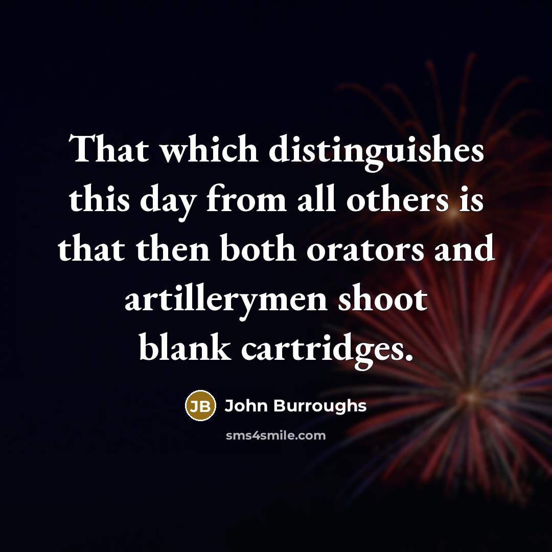 “That which distinguishes this day from all others is that…” quote by John Burroughs