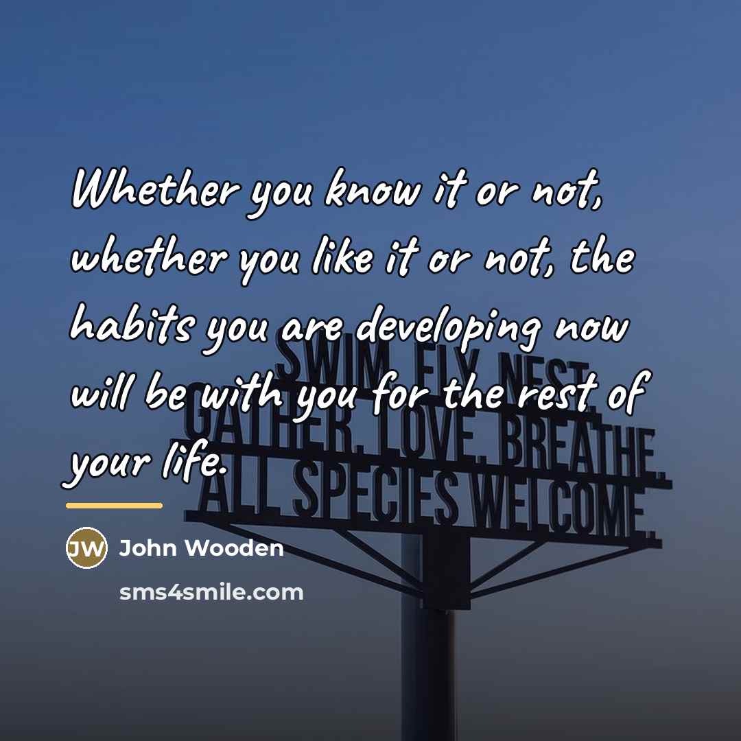 “Whether you know it or not, whether you like it…” quote by John Wooden