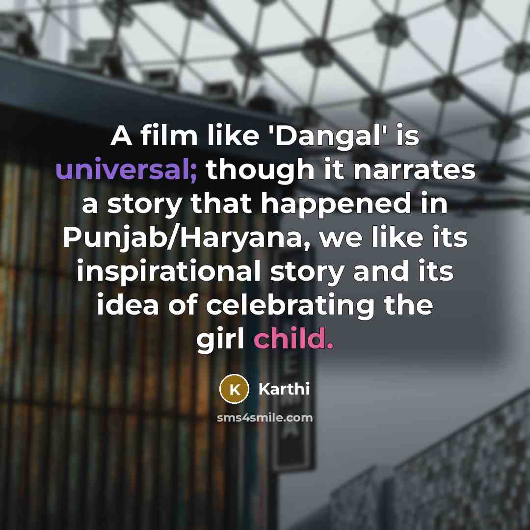 “A film like 'Dangal' is universal; though it narrates a…” quote by Karthi