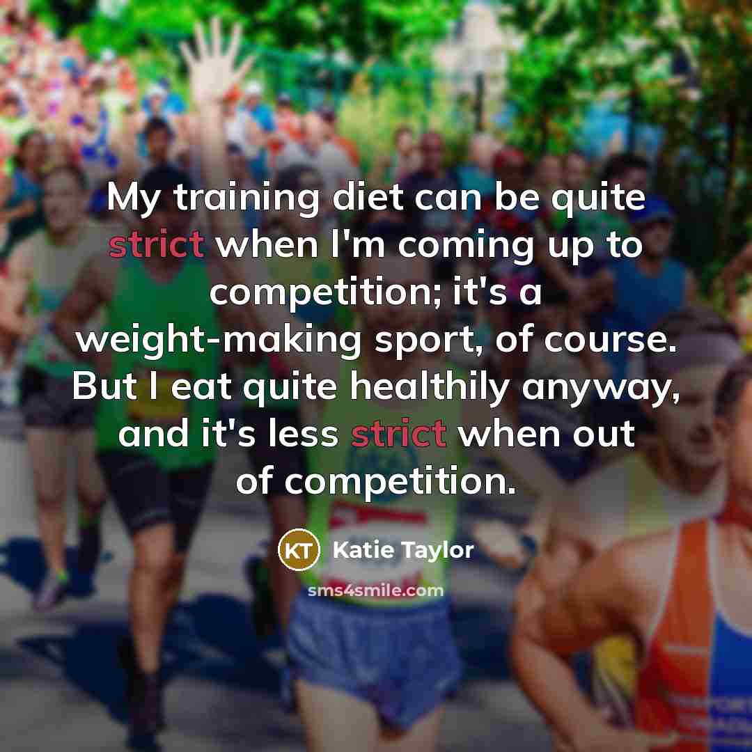 “My training diet can be quite strict when I'm coming…” quote by Katie Taylor