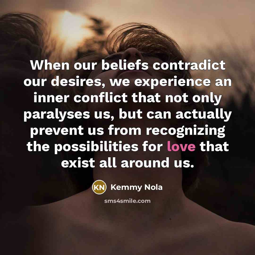 “When our beliefs contradict our desires, we experience an inner…” quote by Kemmy Nola